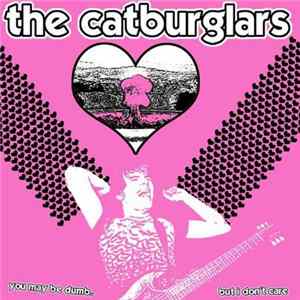 The Catburglars - You May Be Dumb, But I Don't Care mp3