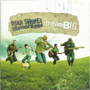 Ryan Shupe & The Rubberband - Dream Big mp3