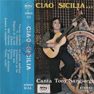 Canta Tony Sangiorgi - Ciao Sicilia... mp3