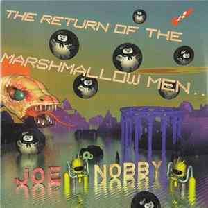 Joe & Nobby - The Return Of The Marshmallow Men From The Yellow Bubblegum World mp3