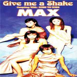 MAX - Give Me A Shake mp3