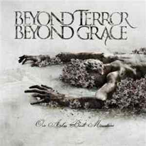 Beyond Terror Beyond Grace - Our Ashes Built Mountains mp3