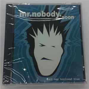 Mr. Nobody Soon - Old New Borrowed Blue mp3
