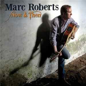 Marc Roberts - Now & Then mp3