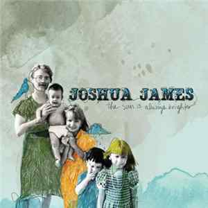 Joshua James - The Sun Is Always Brighter mp3