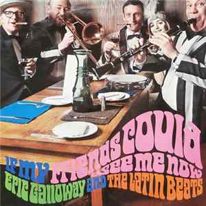 Eric Galloway & The Latin Beats - If My Friends Could See Me Now mp3