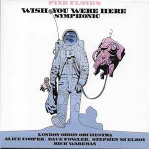 London Orion Orchestra, Alice Cooper , Dave Fowler, Stephen McElroy, Rick Wakeman - Pink Floyd's Wish You Were Here Symphonic mp3