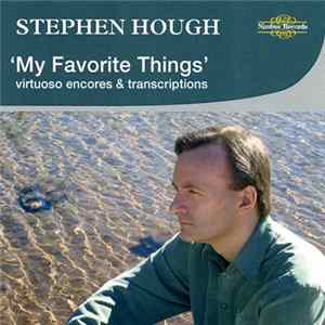Stephen Hough - My Favorite Things: Virtuoso Encores & Transcriptions mp3