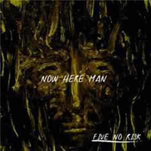 Five No Risk - Now Here Man mp3