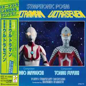 Kunio Miyauchi / Tohru Fuyuki / Tokyo Symphony Orchestra Conducted By Kazuhiko Komatsu = 宮内國郎 / 冬木透 / 東京交響楽団 指揮 小松一彦 - Symphonic Poem Ultraman / Ultraseven = 交響詩ウルトラマン / ウルトラセブン mp3