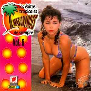 Various - Los Exitos Tropicales Mas Grandes De Siempre Vol. 6 mp3