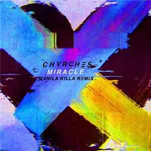 Chvrches - Miracle (Manila Killa Remix) mp3