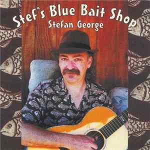 Stefan George - Stef's Blue Bait Shop mp3
