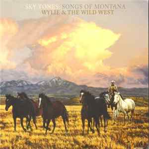 Wylie & The Wild West - Sky Tones: Songs Of Montana mp3