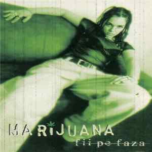 Marijuana - Fii Pe Faza mp3