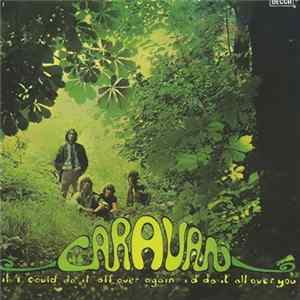 Caravan - If I Could Do It All Over Again, I'd Do It All Over You mp3
