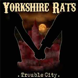 Yorkshire Rats - Trouble City mp3