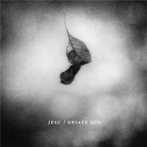 Jesu - Opiate Sun mp3