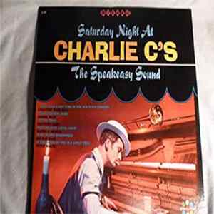 Charlie C - Saturday Night At Charlie C's The Speakeasy Sound mp3