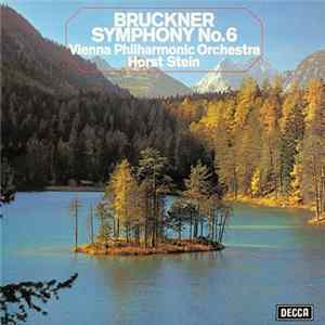 Bruckner, Vienna Philharmonic Orchestra, Horst Stein - Symphony No.6 mp3