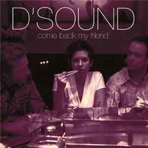 D'Sound - Come Back My Friend mp3