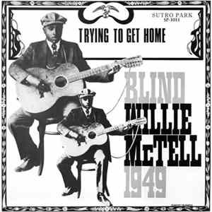 Blind Willie McTell - Trying To Get Home mp3