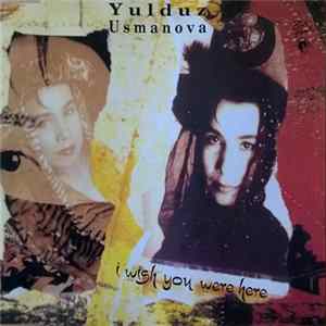 Yulduz Usmanova - I Wish You Were Here mp3