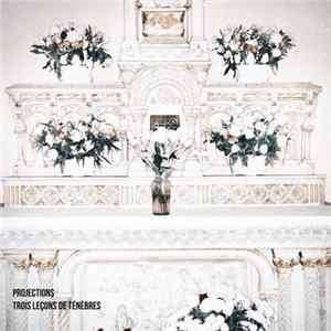 Projections - Trois Leçons de Ténèbres mp3
