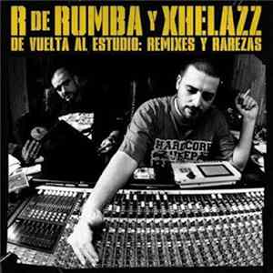 R De Rumba Y Xhelazz - De Vuelta Al Estudio: Remixes Y Rarezas mp3
