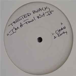Twisted Black - I'm A Fool Wit It mp3