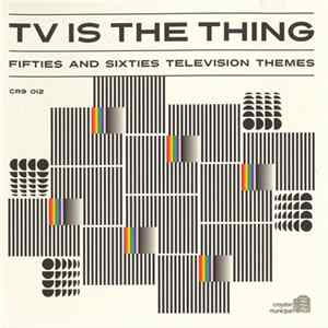 Various - TV Is The Thing (Fifties And Sixties Television Themes) mp3