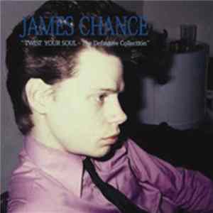 James Chance - Twist Your Soul - The Definitive Collection mp3