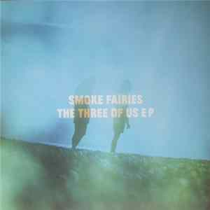 Smoke Fairies - The Three Of Us EP mp3