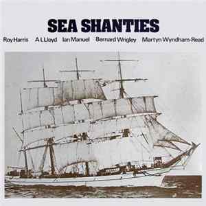 Roy Harris / A. L. Lloyd / Ian Manuel / Bernard Wrigley / Martyn Wyndham-Read - Sea Shanties mp3