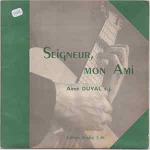 Aimé Duval S. J. - Seigneur, Mon Ami mp3