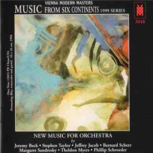 Jeremy Beck, Stephen Taylor , Jeffrey Jacob , Bernard Scherr, Margaret Vardell Sandresky, Theldon Myers, Phillip Schroeder - New Music For Orchestra (Music From Six Continents: 1999 Series) mp3