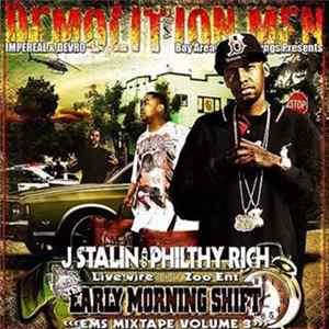Demolition Men Presents J Stalin And Philthy Rich - The Early Morning Shift "Ems Mixtape Volume 3" mp3