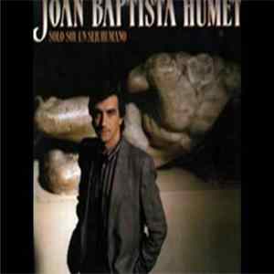 Joan Baptista Humet - Solo Soy Un Ser Humano mp3