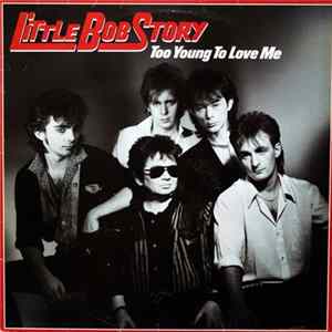 Little Bob Story - Too Young To Love Me mp3