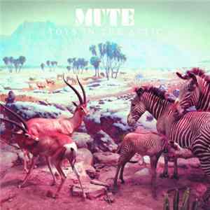 Mute - Toys In The Attic mp3