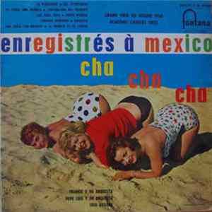 Frankie y Su Orquesta, Pepe Luis Y Su Orquesta, Trío Avileno - Cha Cha Cha (Enregistré à Mexico) mp3