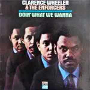 Clarence Wheeler & The Enforcers - Doin' What We Wanna mp3