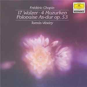 Chopin - Tamás Vásáry - 17 Walzer - 4 Mazurken - Polonaise As-Dur Op. 53 mp3