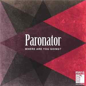 Paronator - Where Are You Going? mp3