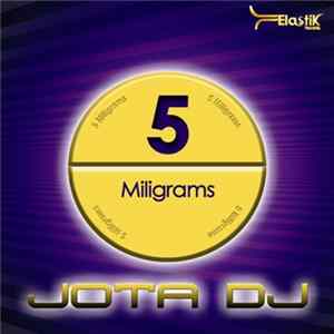 Jota DJ - 5 Miligrams mp3