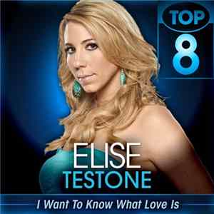 Elise Testone - I Want To Know What Love Is mp3