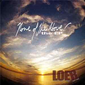 LOER - None of the Above! the EP mp3