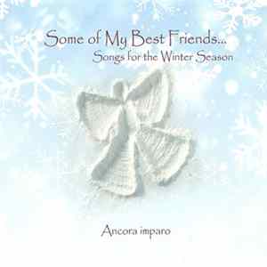 Ancora Imparo - Some Of My Best Friends . . Songs For The Winter Season mp3