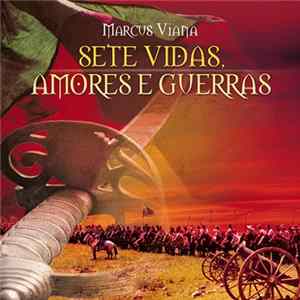 Marcus Viana - Sete Vidas, Amores E Guerras mp3