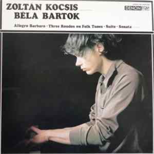 Zoltán Kocsis Plays Béla Bartók - Allegro Barbaro / Three Rondos On Folk Tunes / Suite / Sonata... mp3